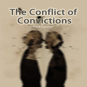 The Conflict of Convictions by Enid Carnegie