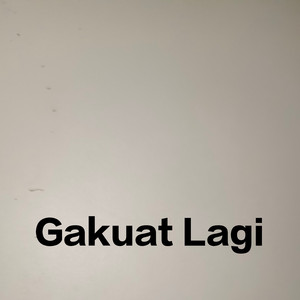 Gakuat Lagi
