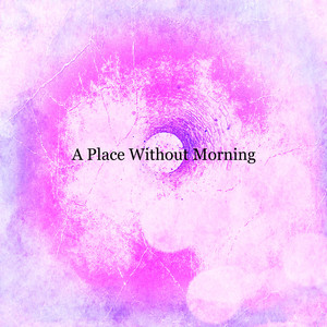 A Place Without Morning by LeoKarlo