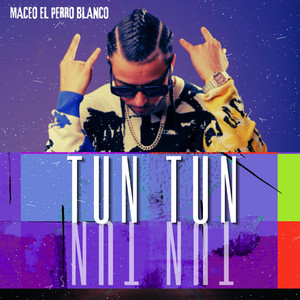 TUN TUN by Maceo El Perro Blanco