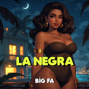 Big FA - La Negra
