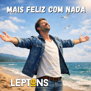 Mais Feliz Com Nada by Leptons Rock Band