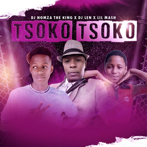 Tsoko Tsoko by DJ Nomza The King, DJ Len, Lil Mash