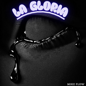 LA GLORIA by MIKE FLOW