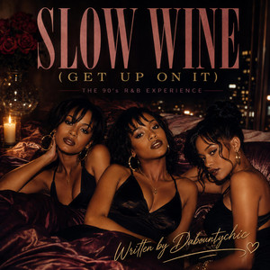 Slow Wine (Get up on it) by Dabountychic