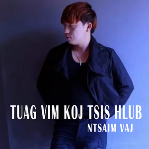 Ntsaim Vaj - Tuag Vim Koj Tsis Hlub