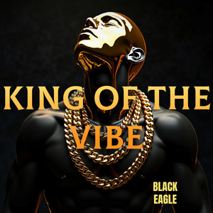 King of the Vibe by BLACK EAGLE