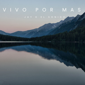 Vivo Por Mas by Jay K El Sonido