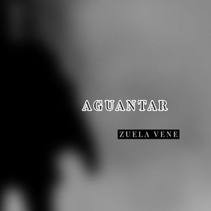 AGUANTAR by ZUELA VENE