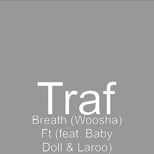 Breath (Woosha) Ft (feat. Baby Doll & Laroo) by Traf