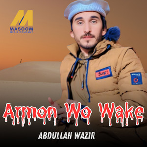 Abdullah Wazir - Armon Wo Wake