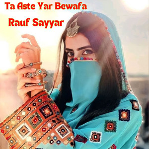 Rauf Sayyar - Ta Aste Yar Bewafa