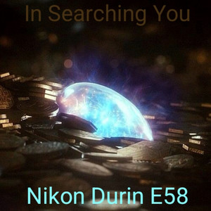Nikon Durin E58 - In Searching You