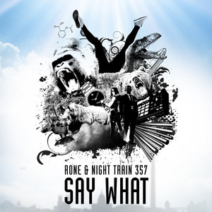 Say What by Night Train 357, Rone