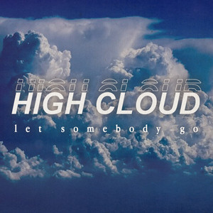Let Somebody Go by Highcloud