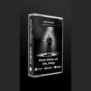 Dom-Shine on me, baby by Dom Music Dom
