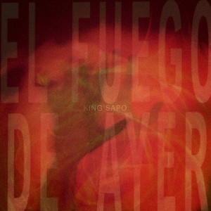 El Fuego de Ayer by KING SAPO