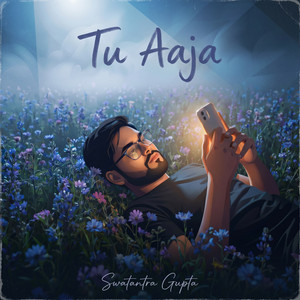 Tu Aaja by Swatantra Gupta