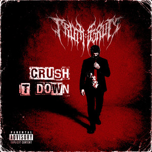 CRUSH IT DOWN by TRUTH:S3RUM