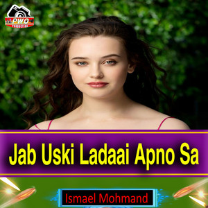 Ismael Mohmand - Jab Uski Ladaai Apno Sa