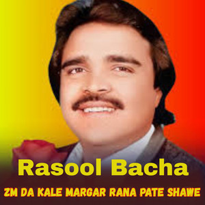 Rasool Bacha - Zm Da Kale Margar Rana Pate Shawe