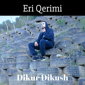 Eri Qerimi - Dikur Dikush