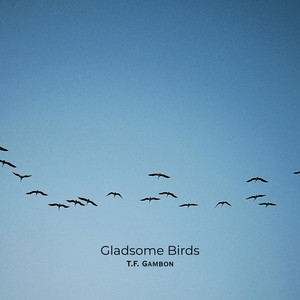 Gladsome Birds by T.F. Gambon