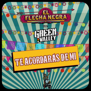 Te Acordarás de Mi by El Flecha Negra, Green Valley