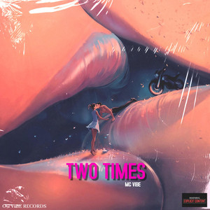 TWO TIMES by MC Vibe, CNOTE!, MikoFlossy, YvngChrissy
