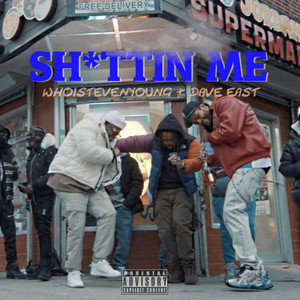 SHiTTiN ME by Dave East, WHOISTEVENYOUNG