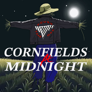 Cornfields at Midnight by Power Take Off