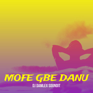 Dj Damlex Soundit - Mofe Gbe Danu
