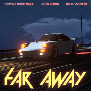 Far Away by Louis Vision, Noah Cooper, Destiny Hope Tiara