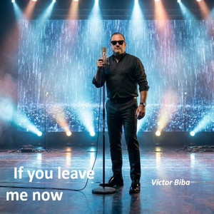 If you leave me now by Victor Biba