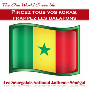 The One World Ensemble - Pincez Tous Vos Koras, Frappez Les Balafons (Les Sénégalais National Anthem - Sénégal)