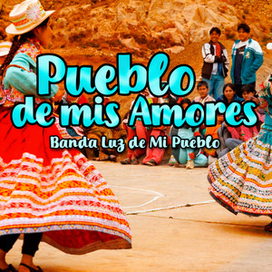 Pueblo de Mis Amores by Banda Luz de Mi Pueblo