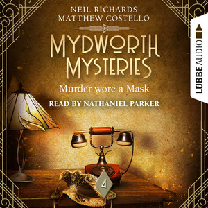 Murder wore a Mask [Mydworth Mysteries, Episode 4, A Cosy Historical Mystery Series (Unabridged)] Audiobook