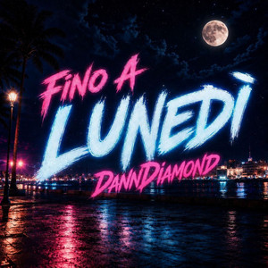 Fino a Lunedì by DannDiamond