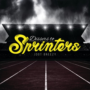 Dissers To Sprinters by Jdot Breezy