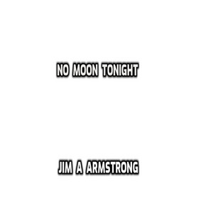 Jim Alexander Armstrong - no moon tonight