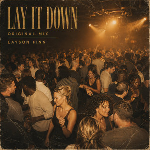 Lay It Down - Original Mix by Layson Finn