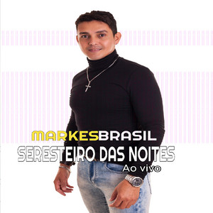 MARKES BRASIL - Seresteiro das Noites (Ao Vivo)
