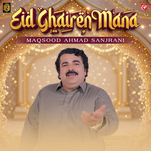 Maqsood Ahmad Sanjrani - Eid Ghairen Mana