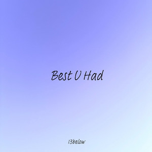 Best U Had by 13below