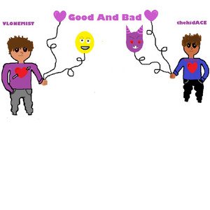 Good And Bad by VLONE MIST, thekid.ACE
