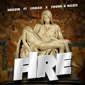 Fire by Skelvin, Corizo, Young G Mozes