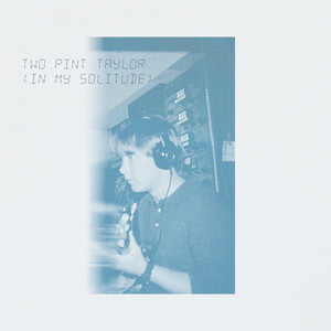 Two Pint Taylor (In My Solitude) by gustafer