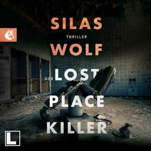 Der Lost Place Killer [Ein Fall für Jonas Starck, Band 6 (ungekürzt)]
