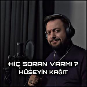 Hüseyin Kağıt - Hiç Soran Varmı ?