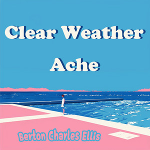 Clear Weather Ache by Berton Charles Ellis